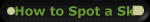 How to Spot a Sk