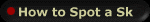 How to Spot a Sk